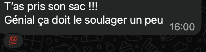 Message du groupe : T’as pris son sac !!! Génial ça doit le soulager un peu